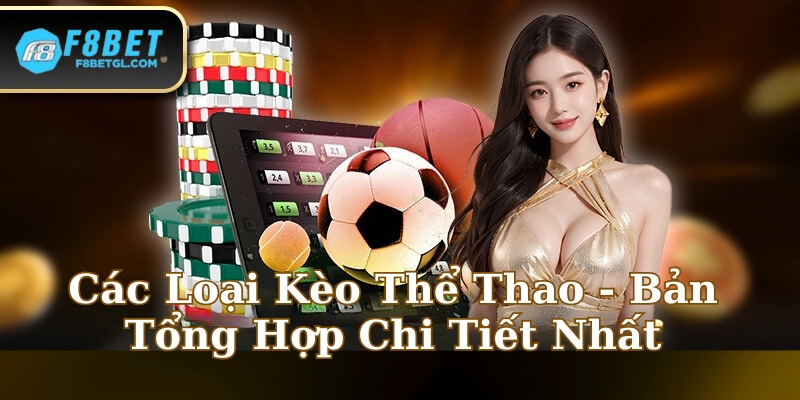 Các Loại Kèo Thể Thao - Bản Tổng Hợp Chi Tiết Nhất