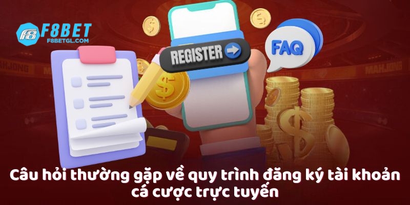 Câu hỏi thường gặp về quy trình đăng ký tài khoản cá cược trực tuyến