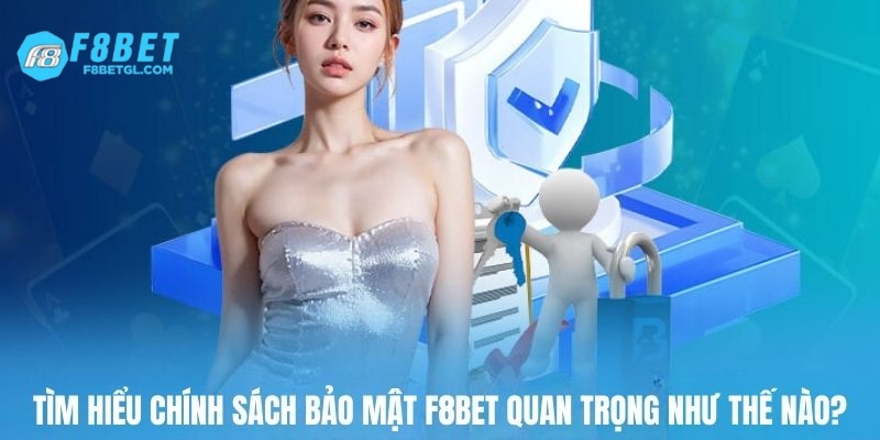 Tìm hiểu chính sách bảo mật f8bet quan trọng như thế nào?