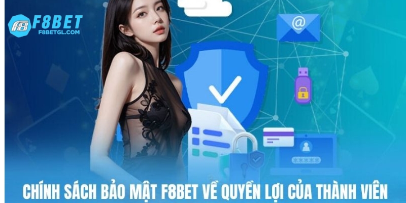 Chính sách bảo mật f8bet về quyền lợi của thành viên