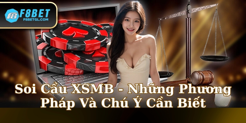 Soi Cầu XSMB - Những Phương Pháp Và Chú Ý Cần Biết