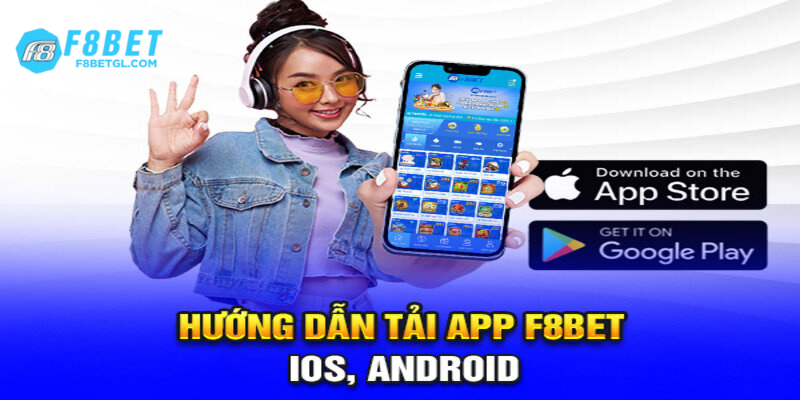 Hướng dẫn các bước tải app f8bet cho HĐH Android và iOS