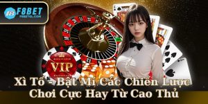 Xì Tố - Bật Mí Các Chiến Lược Chơi Cực Hay Từ Cao Thủ