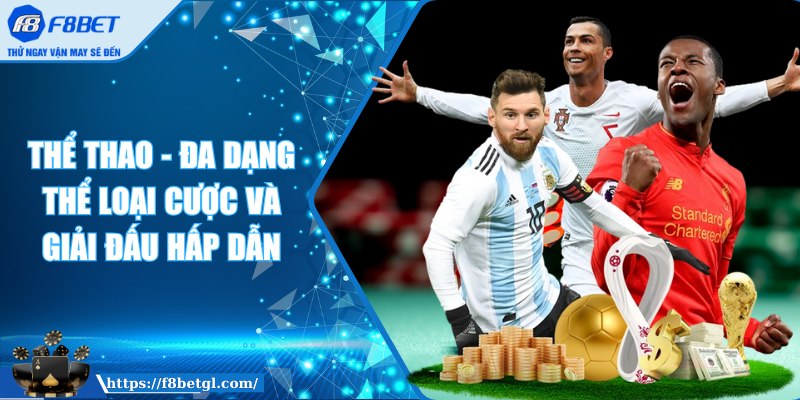 Thể thao - Đa dạng thể loại cược và giải đấu hấp dẫn