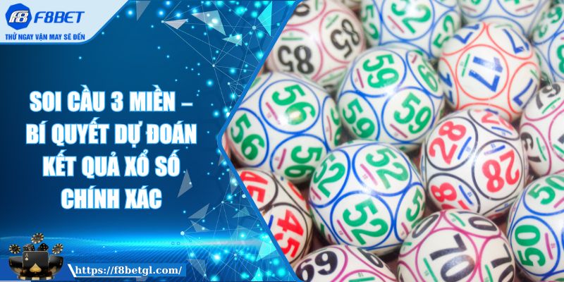 Soi Cầu 3 Miền – Bí Quyết Dự Đoán Kết Quả Xổ Số Chính Xác