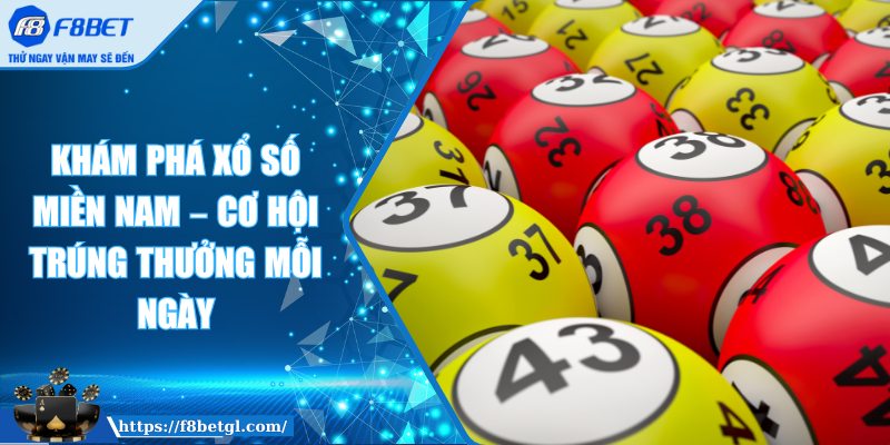 Khám Phá Xổ Số Miền Nam – Cơ Hội Trúng Thưởng Mỗi Ngày